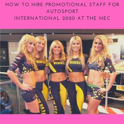 How to Hire Promotional Staff for Autosport International 2020 at the NEC