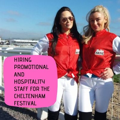 Hiring Promotional and Hospitality Staff for the Cheltenham Festival