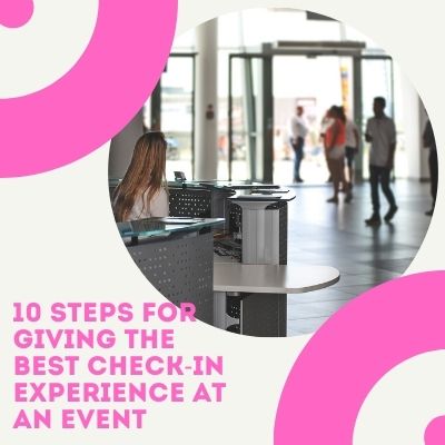 10 Steps For Giving The Best Check-In Experience At An Event