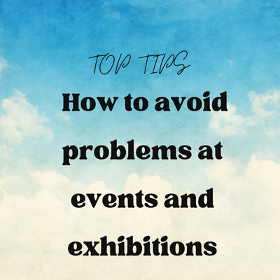 Top Tips - How To Avoid Problems At Events And Exhibitions