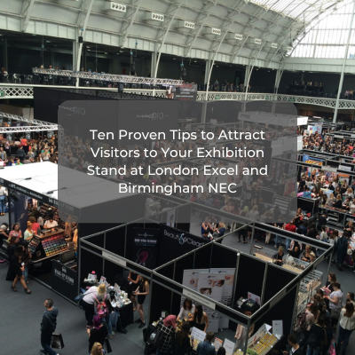Ten Proven Tips To Attract Visitors To Your Exhibition Stand At London Excel And Birmingham NEC