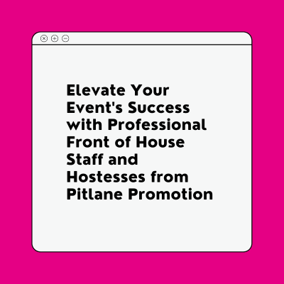 Elevate Your Event's Success With Professional Front Of House Staff And Hostesses From Pitlane Promotion