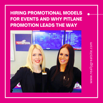 Hiring Promotional Models For Events And Why Pitlane Promotion Leads The Way