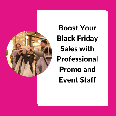 Boost Your Black Friday Sales With Professional Promo And Event Staff