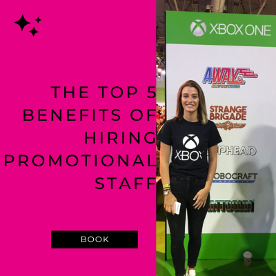The Top 5 Benefits of Hiring Promotional Staff