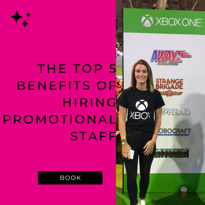 The Top 5 Benefits Of Hiring Promotional Staff